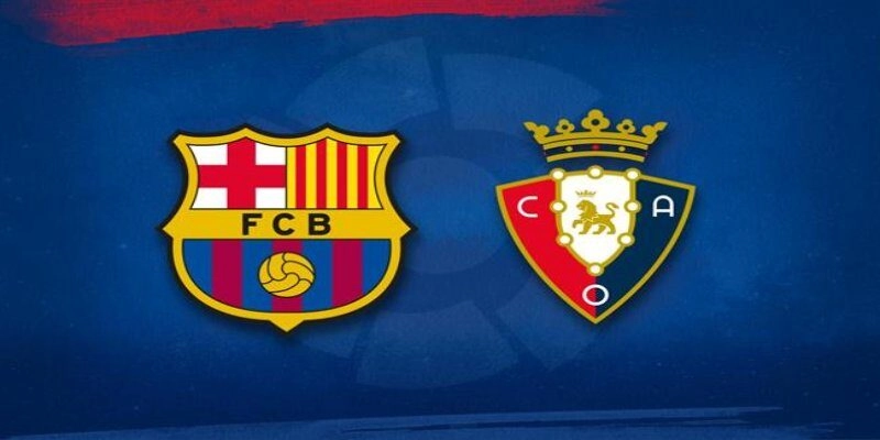 Soi Kèo Osasuna Vs Barcelona 02h00 Ngày 03/05 - Vòng 34 La Liga 3 Dự đoán những cầu thủ sẽ ra sân chính thức trong 90’